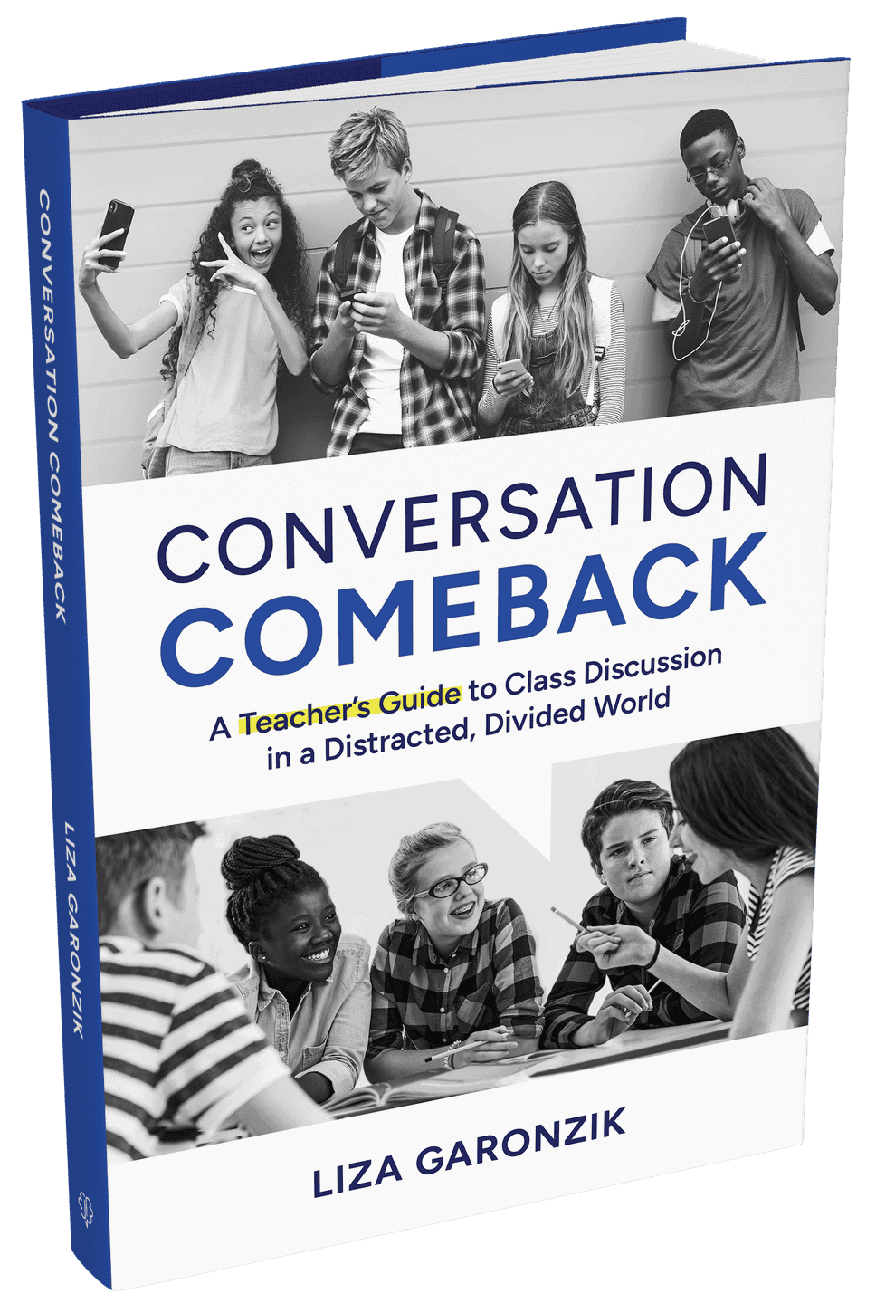 Cover of "Conversation Comeback" by Liza Garonzik. Top image: Teens using phones. Bottom image: Engaged students in discussion. Tone: Educational, dynamic.